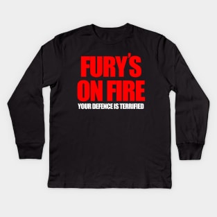 FURY'S ON FIRE YOUR DEFENCE IS TERRIFIED Kids Long Sleeve T-Shirt